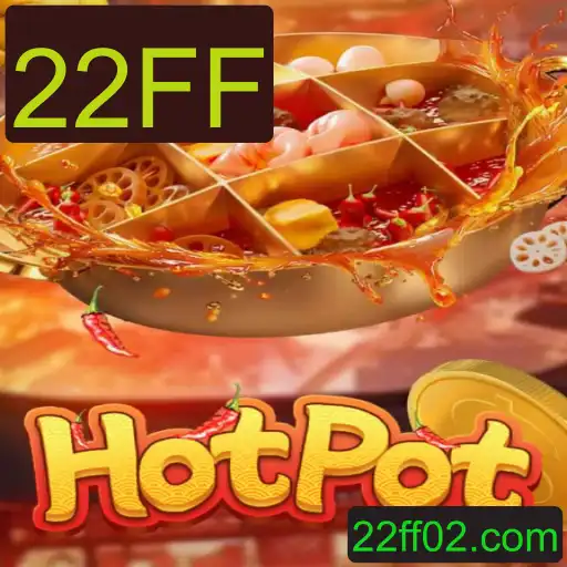Hotpot: Descubra o Emocionante Mundo do Jogo 22FF